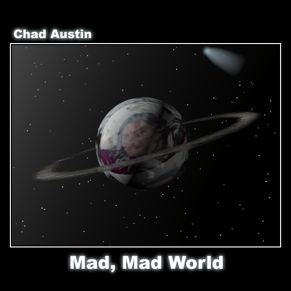 Chad D. Austin - Mad, Mad World