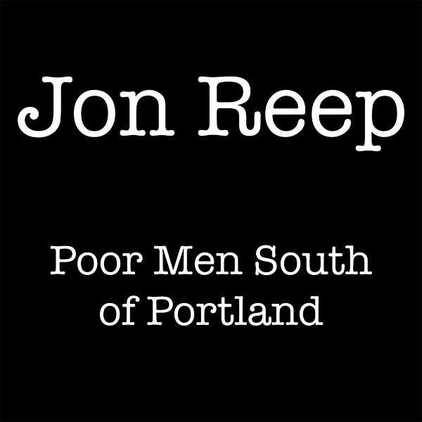 Jon Reep - Poor-Men South of Portland - Single